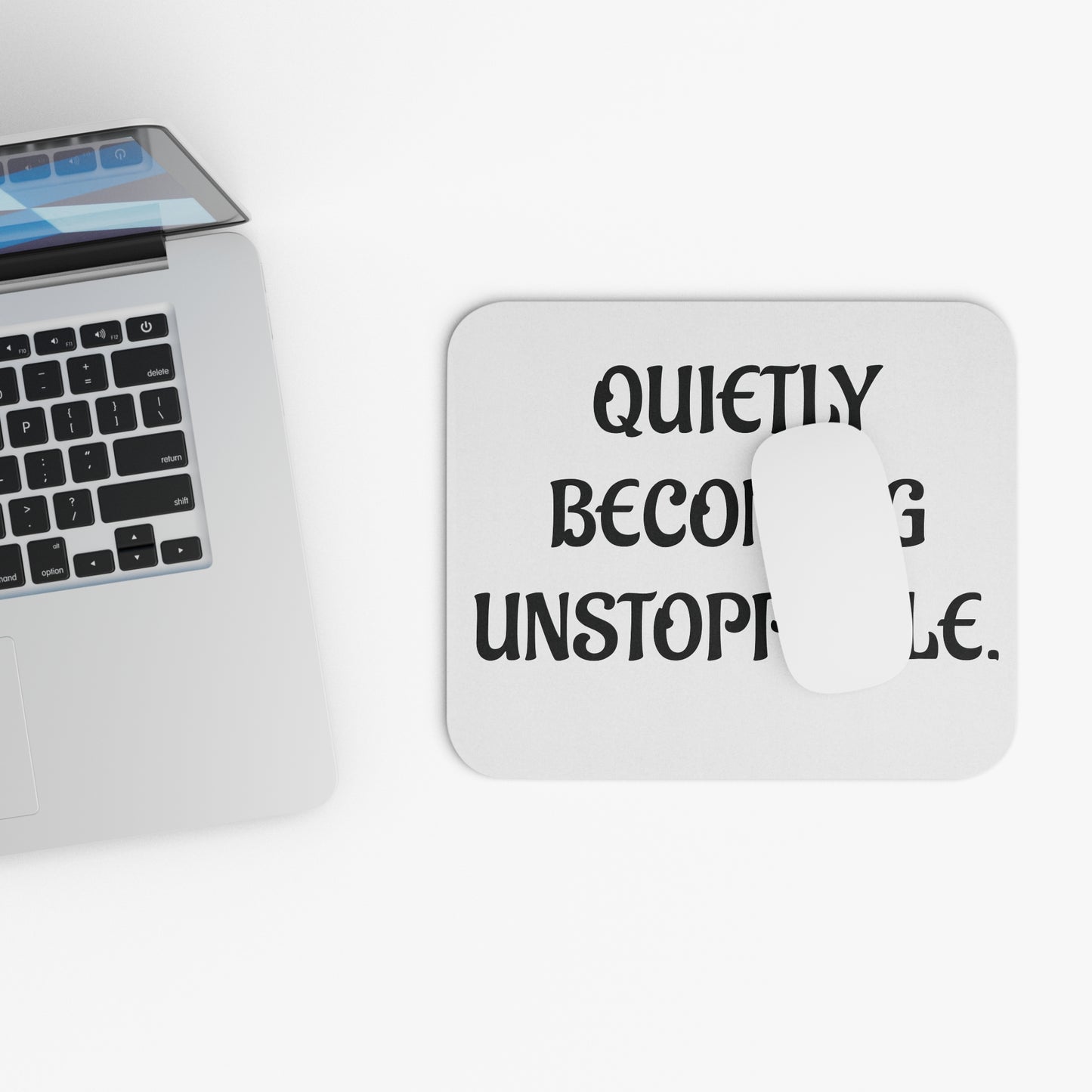 'Quietly Becoming Unstoppable' Mouse Pad