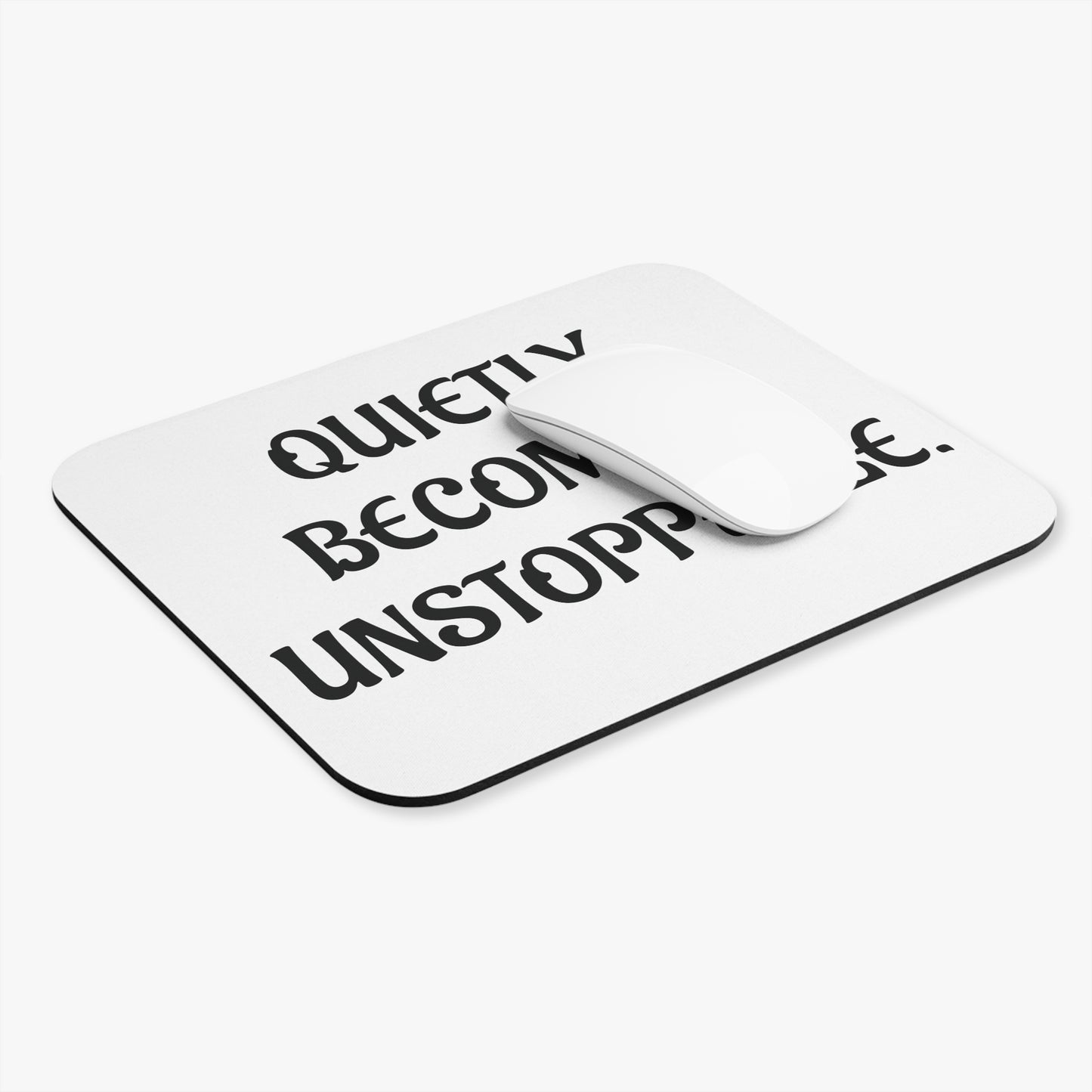 'Quietly Becoming Unstoppable' Mouse Pad
