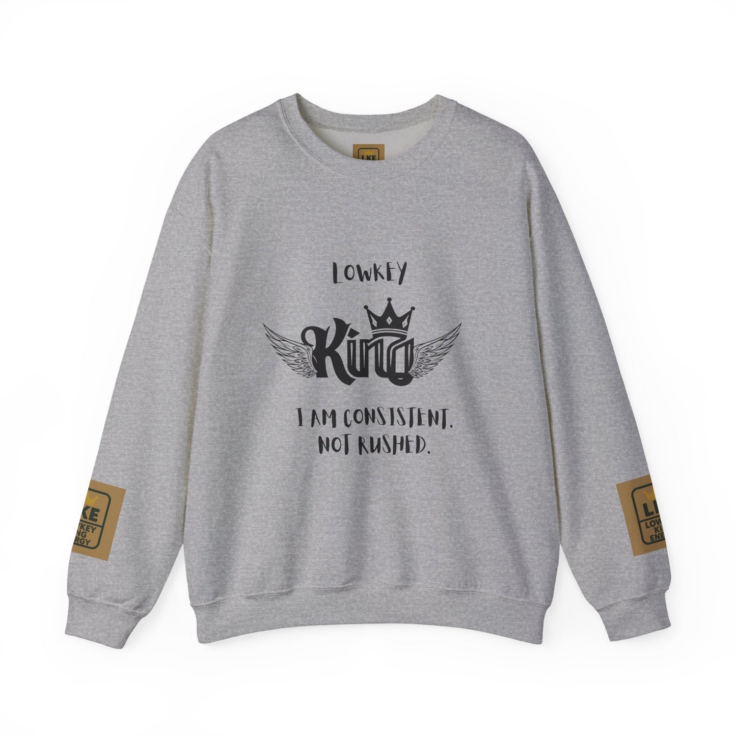Lowkey King- Consistent, not rushed Crewneck
