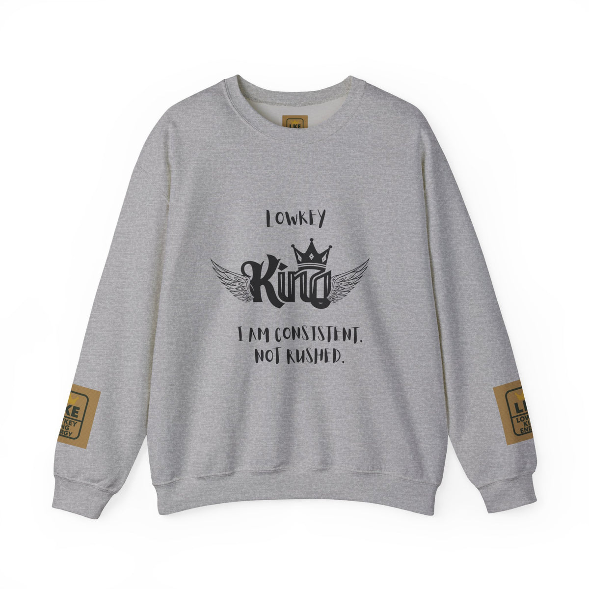 Lowkey King- Consistent, not rushed Crewneck