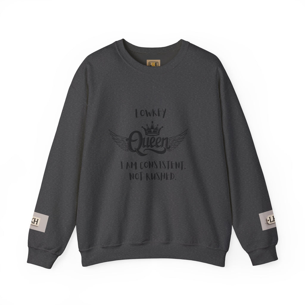 Lowkey Queen- Consistent, Not Rushed Crewneck