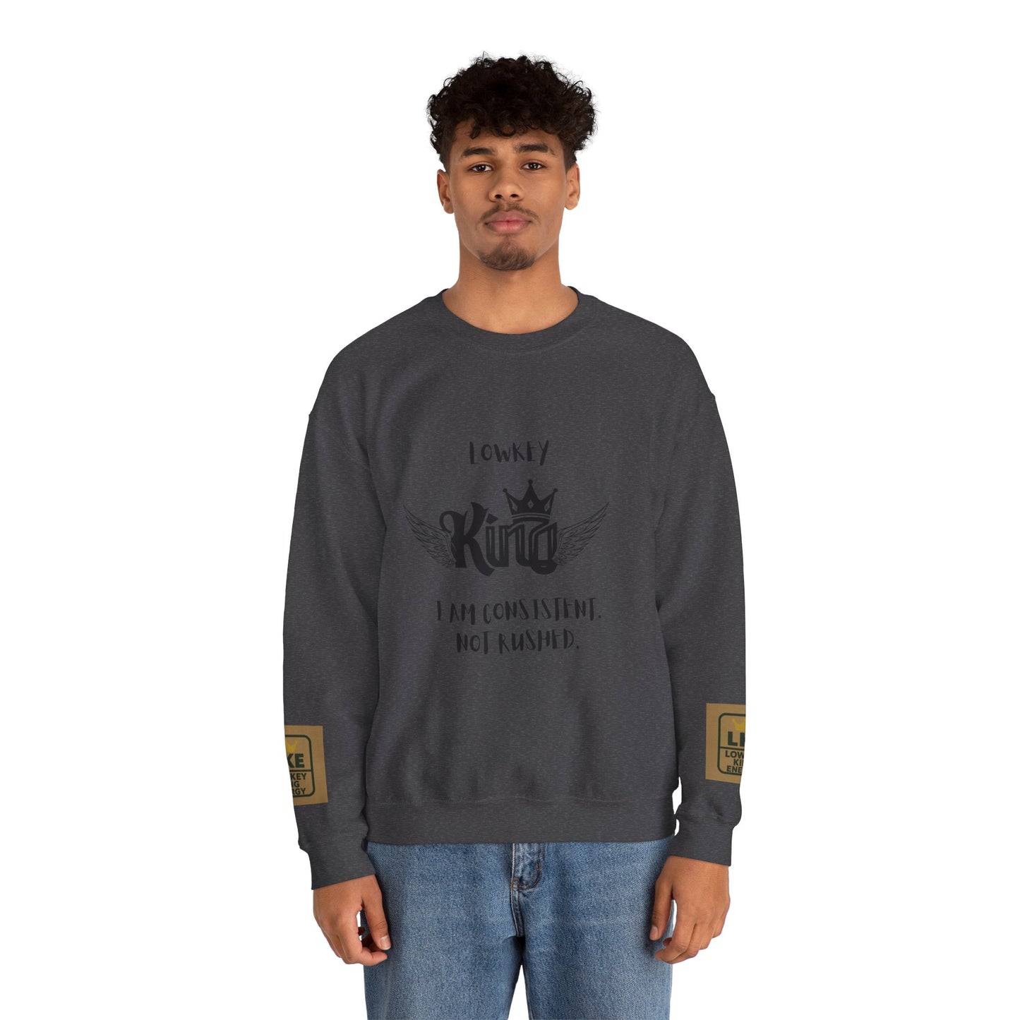 Lowkey King- Consistent, not rushed Crewneck