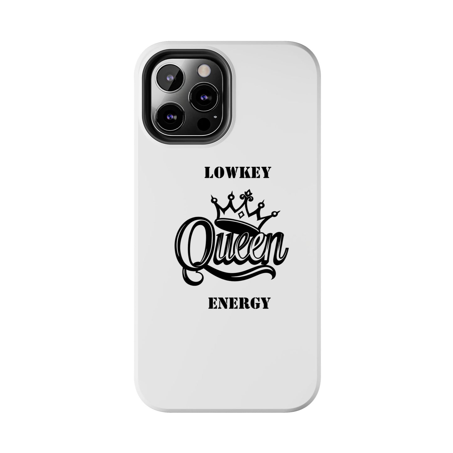 Lowkey Queen Energy Tough Phone Case