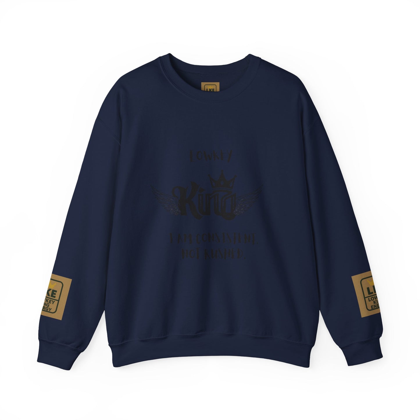 Lowkey King- Consistent, not rushed Crewneck