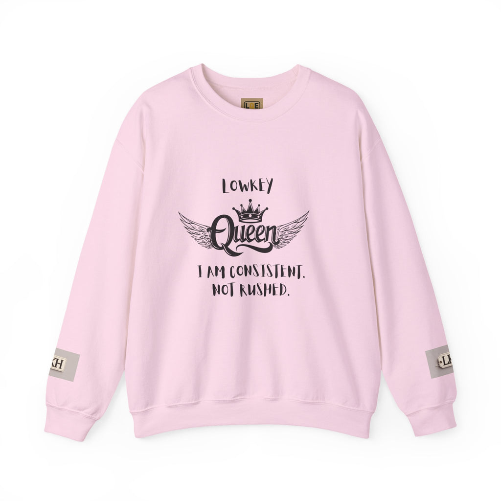 Lowkey Queen- Consistent, Not Rushed Crewneck